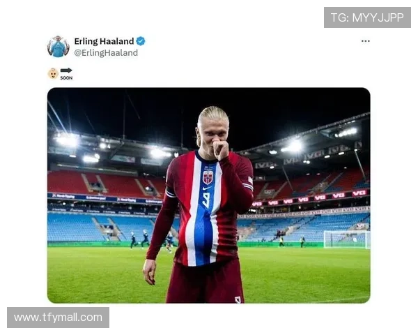 挪威国家队宣布哈兰德瑟尔洛特因赛程密集提前回俱乐部